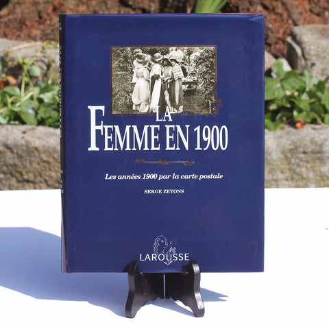 Livre - La Femme en 1900 - les années 1900 par la carte postale - Serge Zeyons