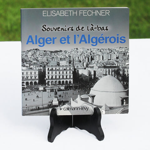 Livre - Souvenirs de là-bàs Alger et l'Algérois - Elisabeth Fechner (2002)