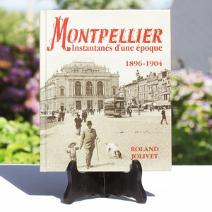 Livre - Montpellier - Instantanées d'une époque (2008) - Rolland Jolivet
